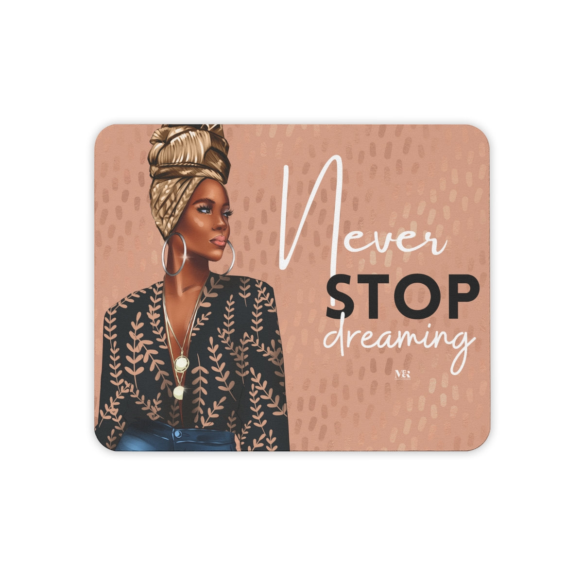 Never Stop Dreaming Mouse Pad